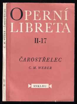 Čarostřelec : opera o 3 jednáních (šesti obrazech) na text F. Kinda - Carl Maria von Weber (1958, Státní nakladatelství krásné literatury, hudby a umění) - ID: 122418
