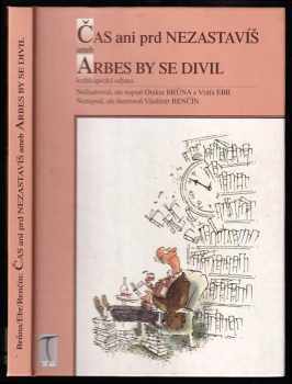 Čas ani prd nezastavíš, aneb, Arbes by se divil