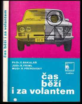 Eduard Bakalář: Čas běží i za volantem : člověk, věk a motorismus