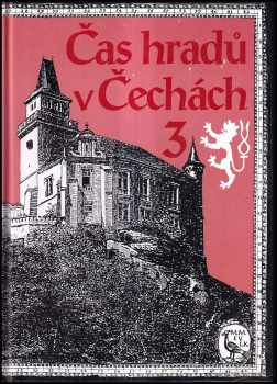 Čas hradů v Čechách : 3 - Milan Mysliveček, Františka Vrbenská, Ludmila Koubová (1996, Horizont)