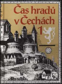 Čas hradů v Čechách : 1 - Milan Mysliveček, Františka Vrbenská, Ludmila Koubová (1994, Horizont)