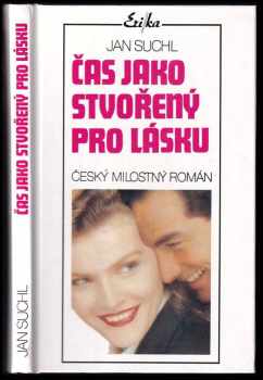 Čas jako stvořený pro lásku : český milostný román - Jan Suchl (1995, Erika) - ID: 383122