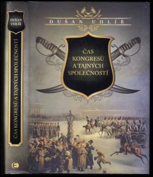 Dušan Uhlíř: Čas kongresů a tajných společností