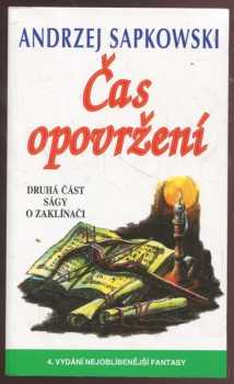 Čas opovržení : Druhá část ságy o Geraltovi a Ciri - druhá část ságy o Geraltovi a Ciri - Andrzej Sapkowski (2005, Leonardo) - ID: 697816