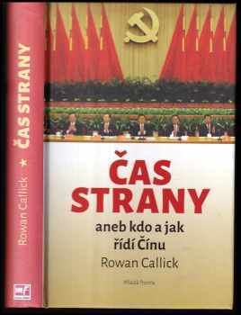 Rowan Callick: Čas strany, aneb, Kdo a jak řídí Čínu