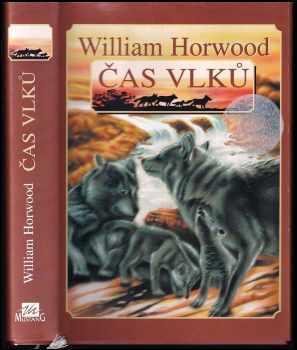 Čas vlků : cesta do Srdce krajiny - William Horwood (1997, Mustang) - ID: 526630
