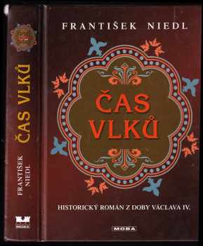 František Niedl: Čas vlků - historický román z doby Václava IV.