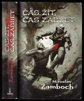 Miroslav Žamboch: Čas žít, čas zabíjet