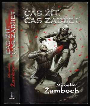 Miroslav Žamboch: Čas žít, čas zabíjet