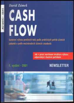 David Zámek: Cash flow : sestavení výkazu peněžních toků podle potřeb účetních jednotek a podle mezinárodních účetních standardů