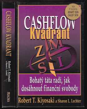 Robert T Kiyosaki: Cashflow kvadrant : zaměstnanec, samostatně výdělečně činný, majitel podniku, investor- : který kvadrant je pro vás nejlepší?