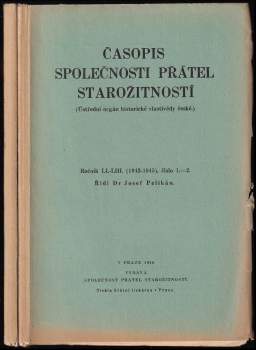Časopis společnosti přátel starožitností Československých v Praze, ročník LI.-LIII., 1943-1945, číslo 1.-2 + 3. -4.