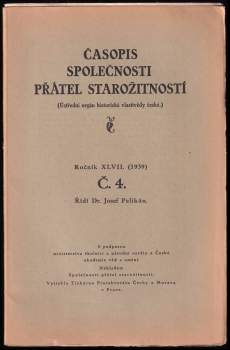 Josef Pelikán: Časopis Společnosti přátel starožitností českých v Praze - ročník XLVII - čísla 1 - 4 - KOMPLETNÍ ROČNÍK