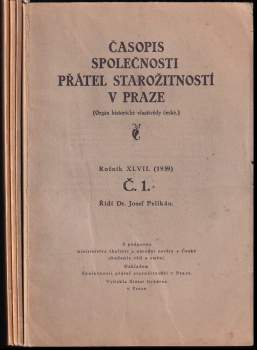 Josef Pelikán: Časopis Společnosti přátel starožitností českých v Praze - ročník XLVII - čísla 1 - 4 - KOMPLETNÍ ROČNÍK