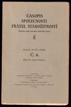 Josef Pelikán: Časopis Společnosti přátel starožitností českých v Praze - ročník XLVII - čísla 1 - 4 - KOMPLETNÍ ROČNÍK