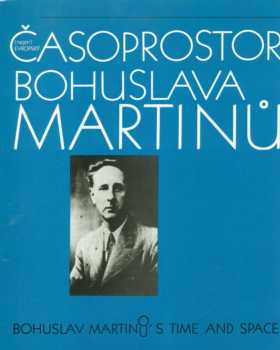(Nejen) evropský časoprostor Bohuslava Martinů