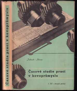 Časové studie prací v kovoprůmyslu : Díl 1 - Strojní práce - Josef Jelínek, Ján Šlosár (1942, Jan Pohořelý) - ID: 616646