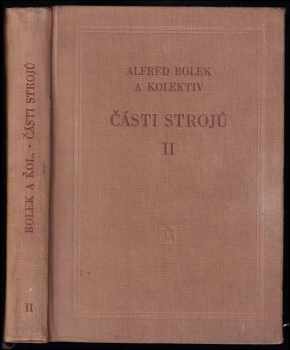 Části strojů II : Díl II - Převody a převodová ústrojí - Josef Kochman, Alfred Bolek, Zdeněk Klepš, Miroslav Šejvl (1963, Nakladatelství Československé akademie věd) - ID: 743567