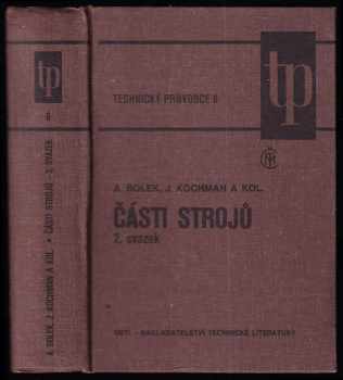Části strojů : Sv. 2 - 2.svazek - Josef Kochman, Alfred Bolek (1990, Státní nakladatelství technické literatury) - ID: 718992