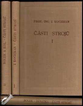 Josef Kochman: Části strojů. Díl 1, 2, 4,