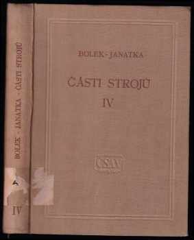 Části strojů IV - Části pístových strojů : Díl 4 - Celostátní vysokošk. učebnice - Alfred Bolek, Jaroslav Janatka (1956, ČSAV) - ID: 738872