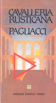 Pietro Mascagni, Cavalleria rusticana (Sedlák kavalír) ; Ruggiero Leoncavallo, Pagliacci (Komedianti) : [příležitostný tisk k premiéře 26. a 28. listopadu 1994 v Národním divadle]