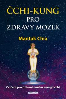 Mantak Chia: Čchi-kung pro zdravý mozek