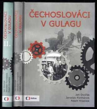 Jaroslav Formánek: Čechoslováci v Gulagu - I. Životní osudy krajanů postižených politickými represemi v Sovětském svazu + Čechoslováci v Gulagu II - příběhy krajanů popravených či vězněných v Sovětském svazu