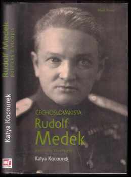 Katya Kocourek: Čechoslovakista Rudolf Medek - politický životopis