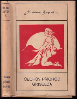 Čechův příchod ; Griselda - Julius Zeyer (1939, Unie) - ID: 801968