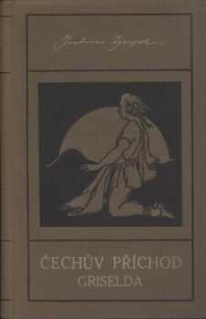 Julius Zeyer: Čechův příchod ; Griselda
