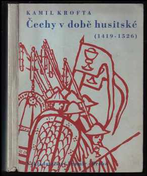 Kamil Krofta: Čechy v době husitské : (1419-1526)