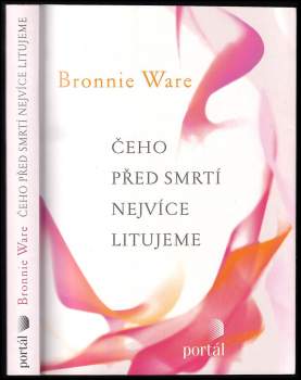 Bronnie Ware: Čeho před smrtí nejvíce litujeme
