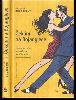 Čekání na Bojanglese : dokud se tančí, nic zlého se nemůže stát