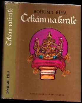 Bohumil Říha: Čekání na krále