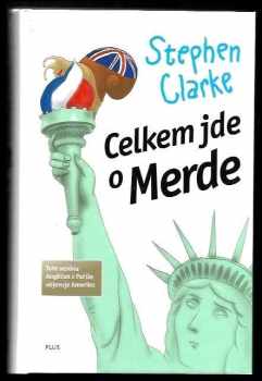 Stephen Clarke: Celkem jde o Merde