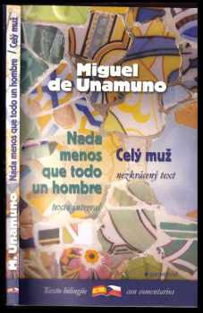 Miguel de Unamuno: Celý muž : Nada menos que todo un hombre