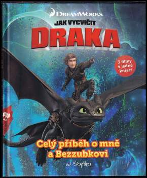 Škyťák Strašný: Celý příběh o mně a Bezzubkovi