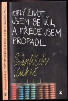 Celý život jsem se učil, a přece jsem propadl