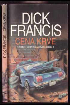 Dick Francis: Cena krve - detektivní příběh z dostihového prostředí