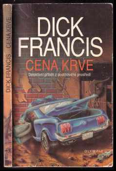 Cena krve : detektivní příběh z dostihového prostředí - Dick Francis (1991, Olympia) - ID: 491193