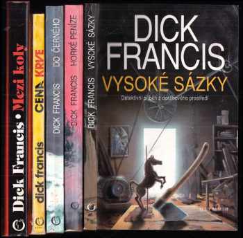 Dick Francis: KOMPLET Dick Francis 5X Cena krve + Do černého + Horké peníze + Vysoké sázky + Mezi koly