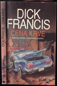 Cena krve : detektivní příběh z dostihového prostředí - Dick Francis (1991, Olympia) - ID: 820803