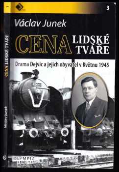 Cena lidské tváře : drama Dejvic a jejich obyvatel v Květnu 1945 - Václav Junek (2015, Olympia) - ID: 172995