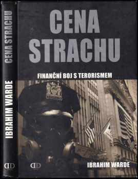 Cena strachu : finanční boj s terorismem : [Al-Káida a pozadí finanční války proti terorismu] - Ibrahim Warde (2009, Deus) - ID: 579231