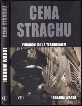 Cena strachu : finanční boj s terorismem : [Al-Káida a pozadí finanční války proti terorismu] - Ibrahim Warde (2009, Deus) - ID: 582712