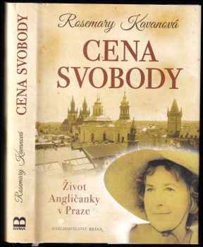 Rosemary Kavanová: Cena svobody - Život Angličanky v Praze