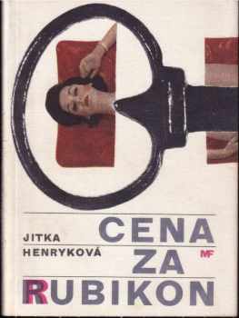 Jitka Henryková: Cena za Rubikon