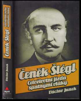 📗 Čeněk Šlégl celoživotní jízda špatnými vlaky Václav Junek 2009