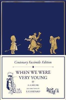 Centenary Facsimile Edition: When We Were Very Young (Winnie-the-Pooh